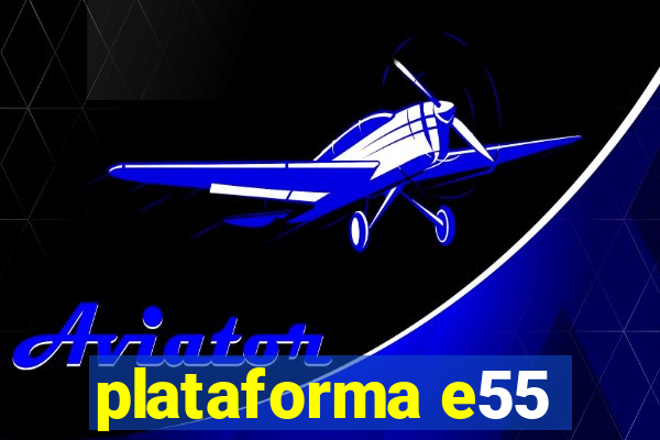 plataforma e55